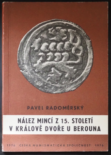 kniha Radoměrský P. - Nález mincí z 15. století v Králově Dvoře u Berouna. - ČNS Praha 1976. - 189 stran + IV. Tabulky
