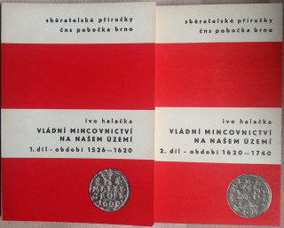 Halačka I. - Vládní mincovnictví na našem území, I. díl 1526-1620, II. díl 1620-1740. - ČNS Brno 1980, 1982. - 252 a 290 stran, 2 ks, pěkný stav
